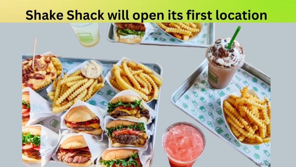 Shake Shack will open its first location